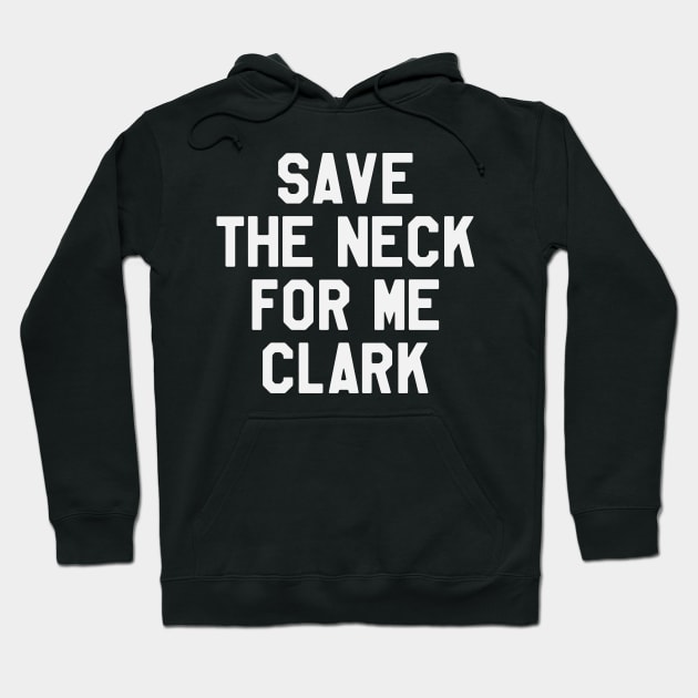 Thanksgiving Day - Save The Neck For Me Clark Hoodie by kdpdesigns